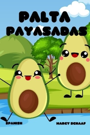 Cover of Palta Payasadas (Spanish) Avocado Antics