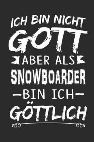 Cover of Ich bin nicht Gott aber als Snowboarder bin ich goettlich