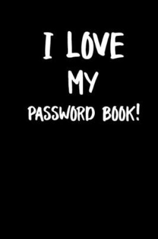 Cover of I Love My Password Book!