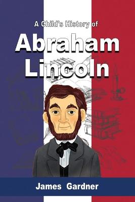 Book cover for A Child's History of Abraham Lincoln