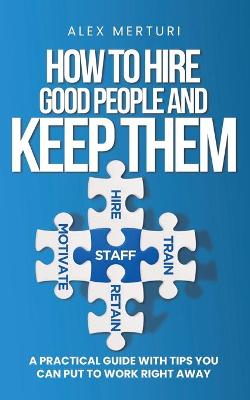 Cover of How to Hire Good People and Keep Them