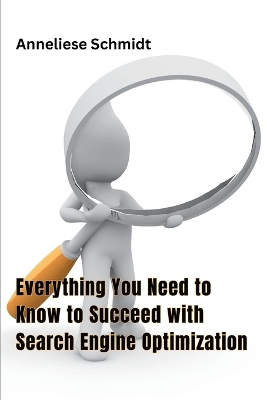 Cover of Everything You Need to Know to Succeed with Search Engine Optimization