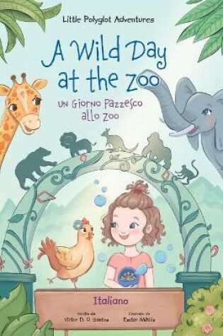 Cover of A Wild Day at the Zoo / un Giorno Pazzesco Allo Zoo - Italian Edition