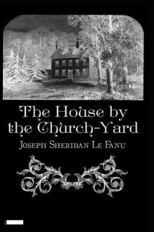 Cover of The House by the Church-Yard annotated