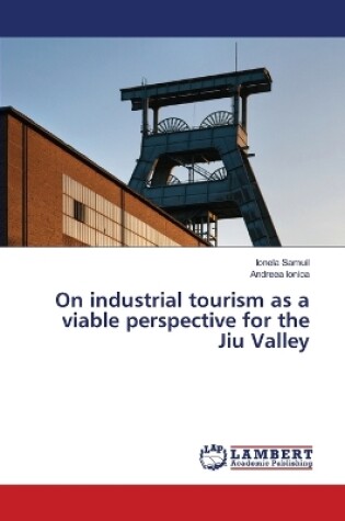 Cover of On industrial tourism as a viable perspective for the Jiu Valley