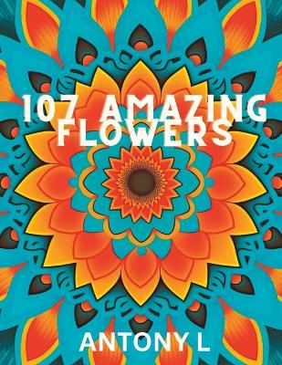 Book cover for 107 Amazing Flowers