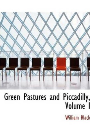 Cover of Green Pastures and Piccadilly, Volume I