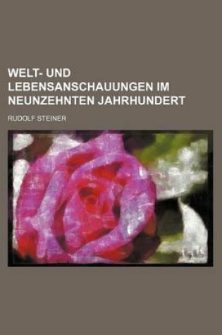 Cover of Welt- Und Lebensanschauungen Im Neunzehnten Jahrhundert (1-2)