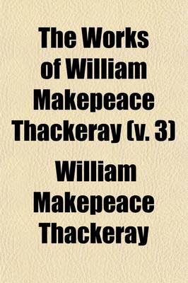 Book cover for The Works of William Makepeace Thackeray (Volume 3)