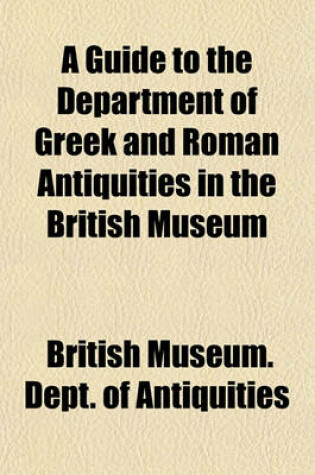 Cover of A Guide to the Department of Greek and Roman Antiquities in the British Museum