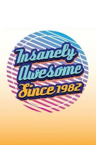 Cover of Insanely Awesome Since 1982