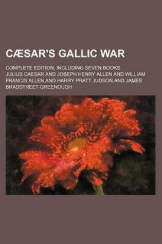 Cover of Caesar's Gallic War; Complete Edition, Including Seven Books