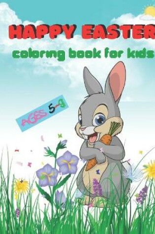 Cover of Happy Easter Coloring Book For Kids Ages 5-9