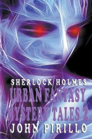 Cover of Sherlock Holmes, Urban Fantasy Mystery Tales 2