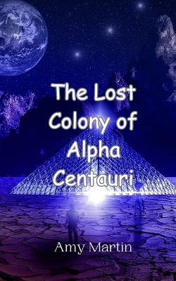 Book cover for The Lost Colony of Alpha Centauri