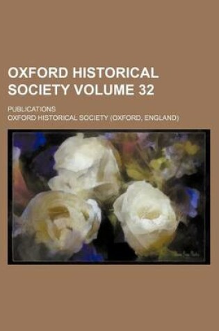 Cover of Oxford Historical Society Volume 32; Publications