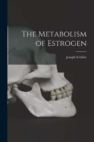 Cover of The Metabolism of Estrogen