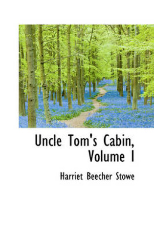 Cover of Uncle Tom's Cabin, Volume I