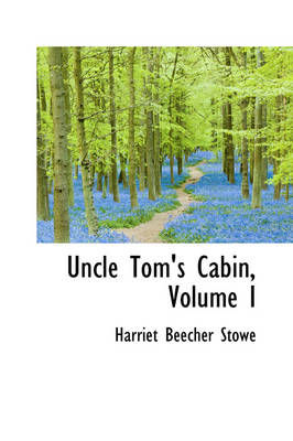 Book cover for Uncle Tom's Cabin, Volume I