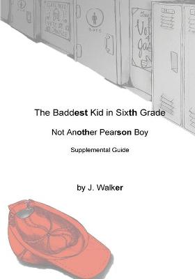 Book cover for The Baddest Kid in Sixth Grade Supplemental Guide