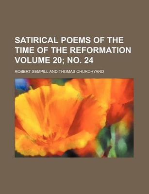 Book cover for Satirical Poems of the Time of the Reformation Volume 20; No. 24