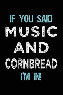 Book cover for If You Said Music And Cornbread I'm In