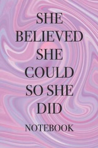 Cover of She Believed She Could So She Did Notebook