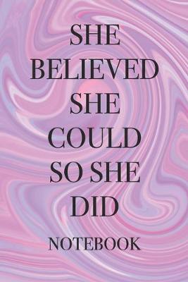 Book cover for She Believed She Could So She Did Notebook