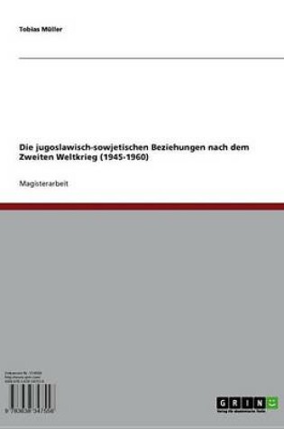 Cover of Die Jugoslawisch-Sowjetischen Beziehungen Nach Dem Zweiten Weltkrieg (1945-1960)