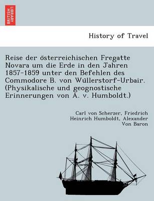 Book cover for Reise Der O Sterreichischen Fregatte Novara Um Die Erde in Den Jahren 1857-1859 Unter Den Befehlen Des Commodore B. Von Wu Llerstorf-Urbair. (Physikalische Und Geognostische Erinnerungen Von A. V. Humboldt.)