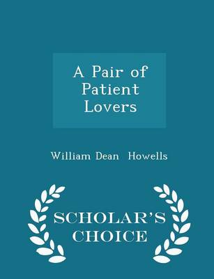 Book cover for A Pair of Patient Lovers - Scholar's Choice Edition