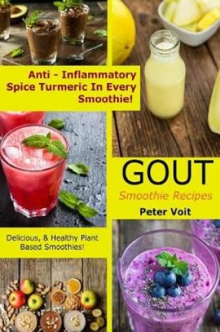 Cover of Gout Smoothie Recipes - [Anti ? Inflammatory Spice Turmeric in Every Smoothie!]