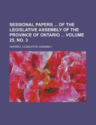 Book cover for Sessional Papers of the Legislative Assembly of the Province of Ontario Volume 25, No. 3