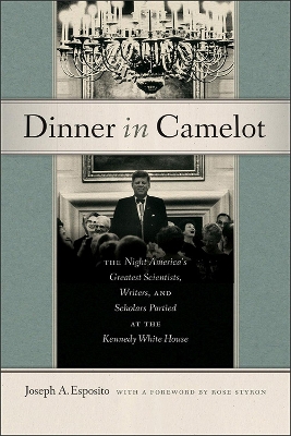 Book cover for Dinner in Camelot - The Night America`s Greatest Scientists, Writers, and Scholars Partied at the Kennedy White House