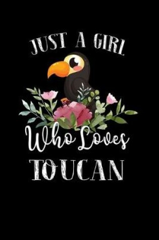 Cover of Just a Girl Who Loves Toucan