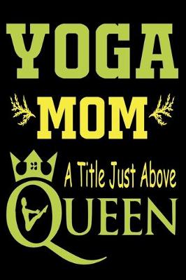 Book cover for Yoga Mom A Title Just Above Queen