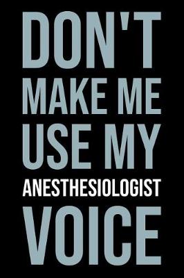 Book cover for Don't Make Me Use My Anesthesiologist Voice