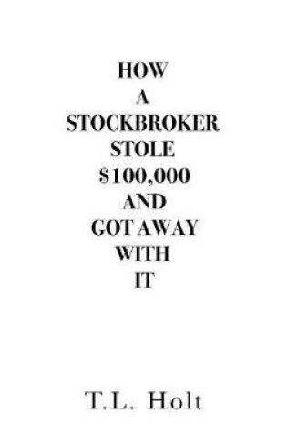 Cover of How a Stockbroker Stole $100,000 and Got Away with It