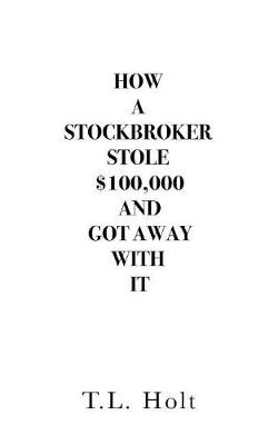 Book cover for How a Stockbroker Stole $100,000 and Got Away with It