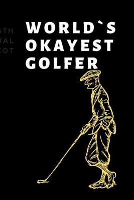 Book cover for world`s okayest golf GOLF LOG BOOK