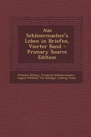 Cover of Aus Schleiermacher's Leben in Briefen, Vierter Band