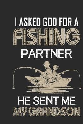 Book cover for I asked god for a fishing partner he sent me my grandson