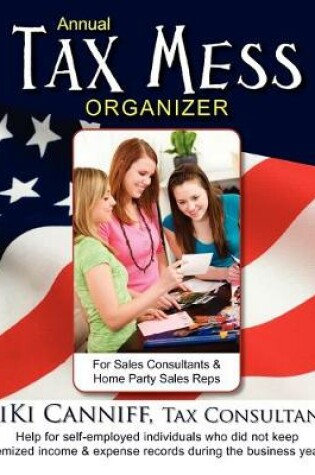 Cover of Annual Tax Mess Organizer for Sales Consultants & Home Party Sales Reps