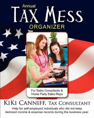 Book cover for Annual Tax Mess Organizer for Sales Consultants & Home Party Sales Reps