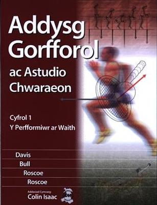 Book cover for Addysg Gorfforol ac Astudio Chwaraeon: Cyfrol 1 - Perfformiwr ar Waith, Y