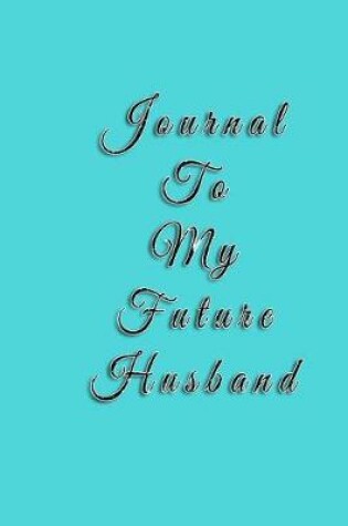 Cover of Journal To My Future Husband