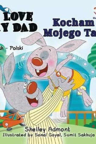 Cover of I Love My Dad (English Polish Bilingual Book)