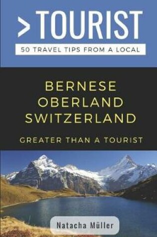 Cover of Greater Than a Tourist- Bernese Oberland Switzerland