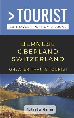 Cover of Greater Than a Tourist- Bernese Oberland Switzerland