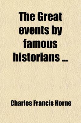 Book cover for The Great Events by Famous Historians (Volume 3); 5867 B.C.-1906 A.D. a Comprehensive and Readable Account of the World's History, Emphasizing the More Important Events, and Presenting These as Complete Narratives in the Master-Words of the Most Eminent H